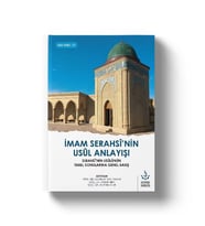 İMAM SERAHSİ'NİN USUL ANLAYIŞI SERAHSİ'NİN FIKIH USULÜNÜN TEMEL KONULARINA BAKIŞI