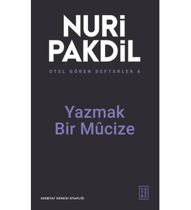 Yazmak Bir Mûcize - Otel Gören Defterler 6 Nuri Pakdil
