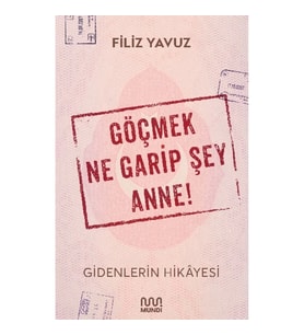 Göçmek Ne Garip Şey Anne!