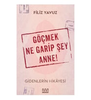 Göçmek Ne Garip Şey Anne!