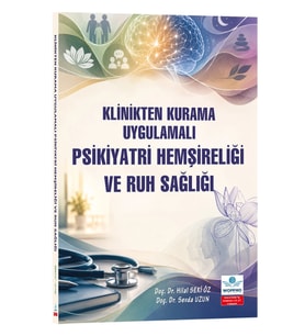 KLİNİKTEN KURAMA: UYGULAMALI PSİKİYATRİ HEMŞİRELİĞİ VE RUH SAĞLIĞI