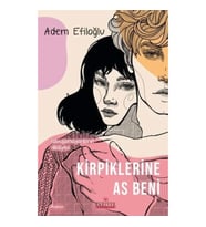 Kirpiklerine As Beni - Kavuşamayanların Hikayesi