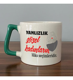 Yalnızlık Güzel Kadınların Lüks Seçimleridir Baskılı Kadınlar Günü Yeşil Kulplu D Kupa