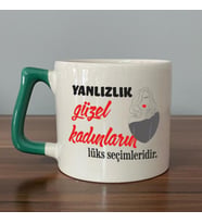 Yalnızlık Güzel Kadınların Lüks Seçimleridir Baskılı Kadınlar Günü Yeşil Kulplu D Kupa