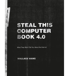 Steal This Computer Book 4.0: What They Won'T Tell You About The Internet
