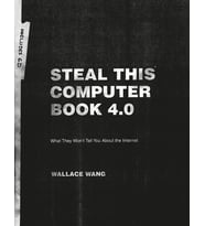 Steal This Computer Book 4.0: What They Won'T Tell You About The Internet