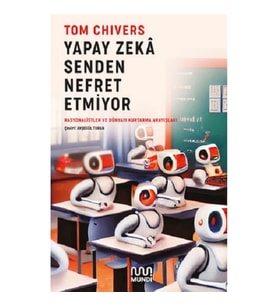 Yapay Zeka Senden Nefret Etmiyor