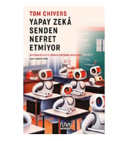 Yapay Zeka Senden Nefret Etmiyor