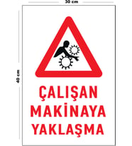 Metal Çalışan Makinaya Yaklaşma 30 cm x 40 cm A3 Büyüklüğünde Uyarı Levhası Yönlendirme Tabelası