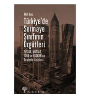 Türkiye’de Sermaye Sınıfının Örgütleri