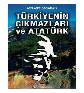 Türkiyenin Çıkmazları ve Atatürk