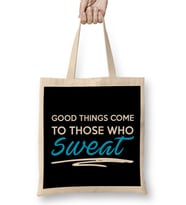 Good Things Come To Those Who Sweat Gym Inspiration Bez Çanta Uzun Saplı