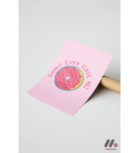 Donut Ever Leave Me Tipografi, Çerçevesiz Yüksek Kalite Duvar Afişi - Motivasyon