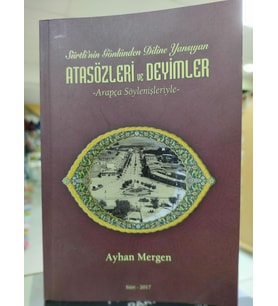 ATASÖZLERİ VE DEYİMLERİ ( SİİRT ARAPÇA SÖYLENİŞLERİYLE ) - AYHAN MERGEN
