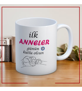 İlk Anneler Günün Kutlu Olsun Yazılı Anneler Gününe Özel Hediyelik Kupa