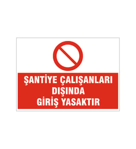 Şantiye çalışanları dışında giriş yasaktır, isg uyarı levhası