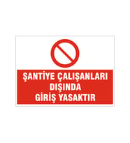 Şantiye çalışanları dışında giriş yasaktır, isg uyarı levhası