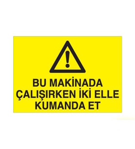 Bu Makinada Çalışırken İki Elle Kumanda Et Uyarı Levhası 20x30cm (Karışık)