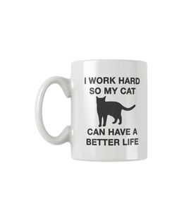 I Work Hard So My Cat Can Have A Better Life Baskılı Kupa Bardak