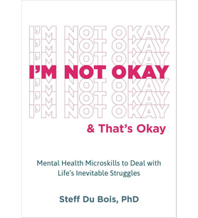 I'M Not Okay And That'S Okay: Mental Health Microskills To Deal With Life'S Inevitable Struggles (Krem)