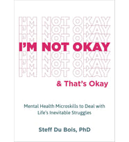 I'M Not Okay And That'S Okay: Mental Health Microskills To Deal With Life'S Inevitable Struggles (Krem)