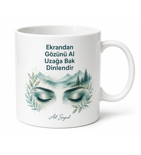 Göz Ruhu Hatırlatıcı Ekrandan Gözünü Al Uzağa Bak Dinlendir Kupa Bardak Hediye