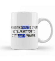 When This Virus İs Over i Still Want You To Stay Away From Me Sarcastic Funny Kupa Bardak Porselen