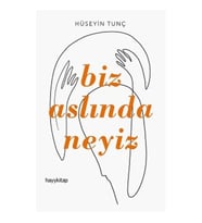 Biz Aslında Neyiz