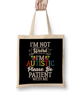 I m Not Weird I m Autistic Please Be Patient Bez Çanta Uzun Saplı