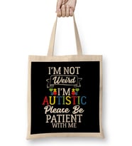 I m Not Weird I m Autistic Please Be Patient Bez Çanta Uzun Saplı