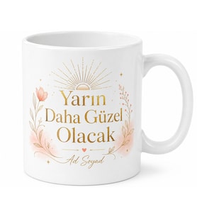Yarın Daha Güzel Olacak Yazılı Baskılı Kupa Bardak Motivasyon Hediye