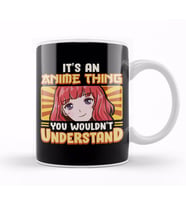 It s An Anime Thing You Wouldn t Understand Kawaii Kupa Bardak Porselen
