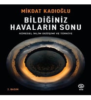 Bildiğiniz Havaların Sonu - Küresel İklim Değişikliği ve Türkiye
