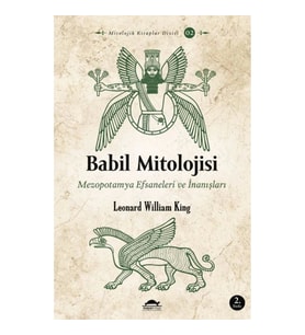 Babil Mitolojisi - Mezopotamya Efsaneleri ve İnanışları - Mitolojik Kitaplar Dizisi 2