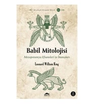 Babil Mitolojisi - Mezopotamya Efsaneleri ve İnanışları - Mitolojik Kitaplar Dizisi 2