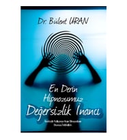 En Derin Hipnozumuz - Değersizlik İnancı