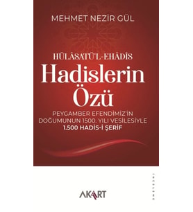 Hülâsatü’l-Ehâdîs Hadislerin Özü-Peygamber Efendimiz’in Doğumunun 1500. Yılı Vesilesiyle 1.500 Hadis-i Şerif