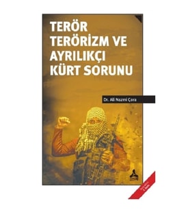Terör Terörizm ve Ayrılıkçı Kürt Sorunu