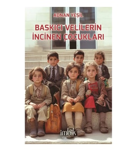 Baskıcı Velilerin İncinen Çocukları