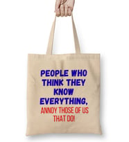 People Who Think They Know Everything,ANNOY THOSE OF US THAT DO! Sarcastic Funny Bez Çanta Uzun Saplı