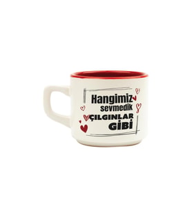 Hangimiz Sevmedik Çılgınlar Gibi Baskılı Kırmızı Venüs Kupa