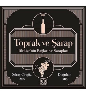 Toprak Ve Şarap - Türkiye'Nin Bağları Ve Şarapları: Türkiye'Nin Bağları Ve Şarapları (Krem)