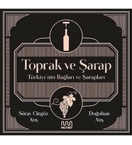 Toprak Ve Şarap - Türkiye'Nin Bağları Ve Şarapları: Türkiye'Nin Bağları Ve Şarapları (Krem)