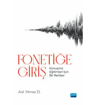 FONETİĞE GİRİŞ - Konuşma Eğitimleri İçin Bir Rehber