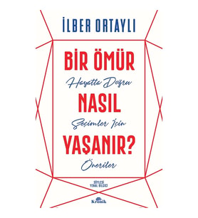 BİR ÖMÜR NASIL YAŞANIR
