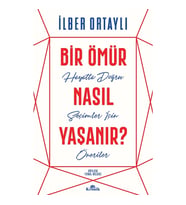 BİR ÖMÜR NASIL YAŞANIR