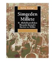 Simgeden Millete: II. Abdülhamid'den Mustafa Kemal'e Devlet ve Millet