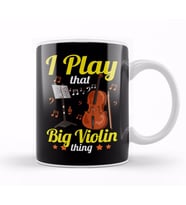 I Play That Big Violin Thing Funny Cello Pun Music Kupa Bardak Porselen