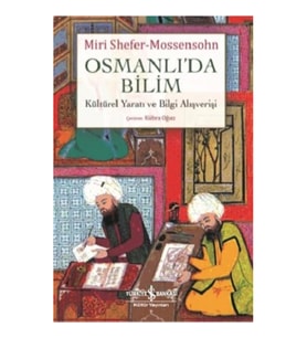 Osmanlı'da Bilim - Kültürel Yaratı ve Bilgi Alışverişi