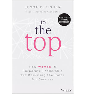 To The Top: How Women In Corporate Leadership Are Rewriting The Rules For Success (Krem)